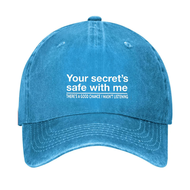 Your Secret's Safe With Me There's A Good Chance I Wasn't Listening Sarcastic Cap